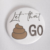 Let That Shit Go 1.5 Inch Button
